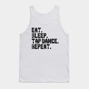 Eat. Sleep. Tap Dance. Repeat. Tank Top